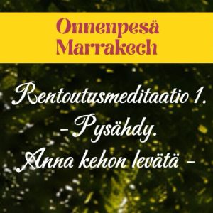 Rentoutusmeditaatio 1. – Pysähdy – Keho saa luvan levätä