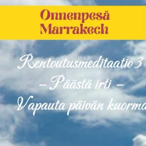 Rentoutusmeditaatio 3. -Vapauta päivän kuorma-