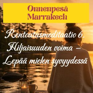 Rentoutusmeditaatio 6 – Hiljaisuuden voima – Lepää mielen syvyydessä