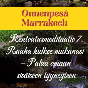 Rentoutusmeditaatio 7– Rauha kulkee mukanasi – Paluu omaan sisäiseen tyyneyteen